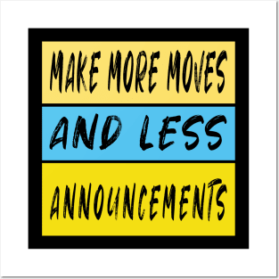 Make More Moves And Less Announcements Posters and Art